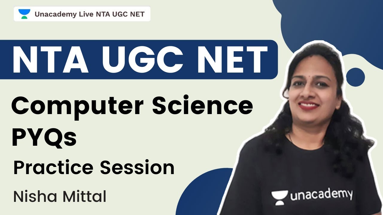 Computer Science PYQs | Practice Session | NTA UGC NET | Nisha Mittal | Unacademy Live NTA UGC NET