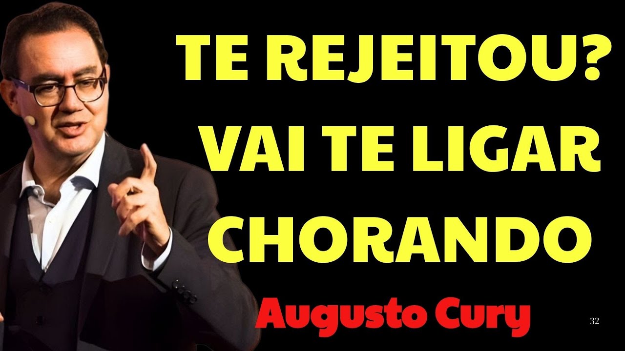 5 Atitudes Que Fazem Quem Te Rejeitou Implorar Para Voltar  | Augusto Cury Ansiedade