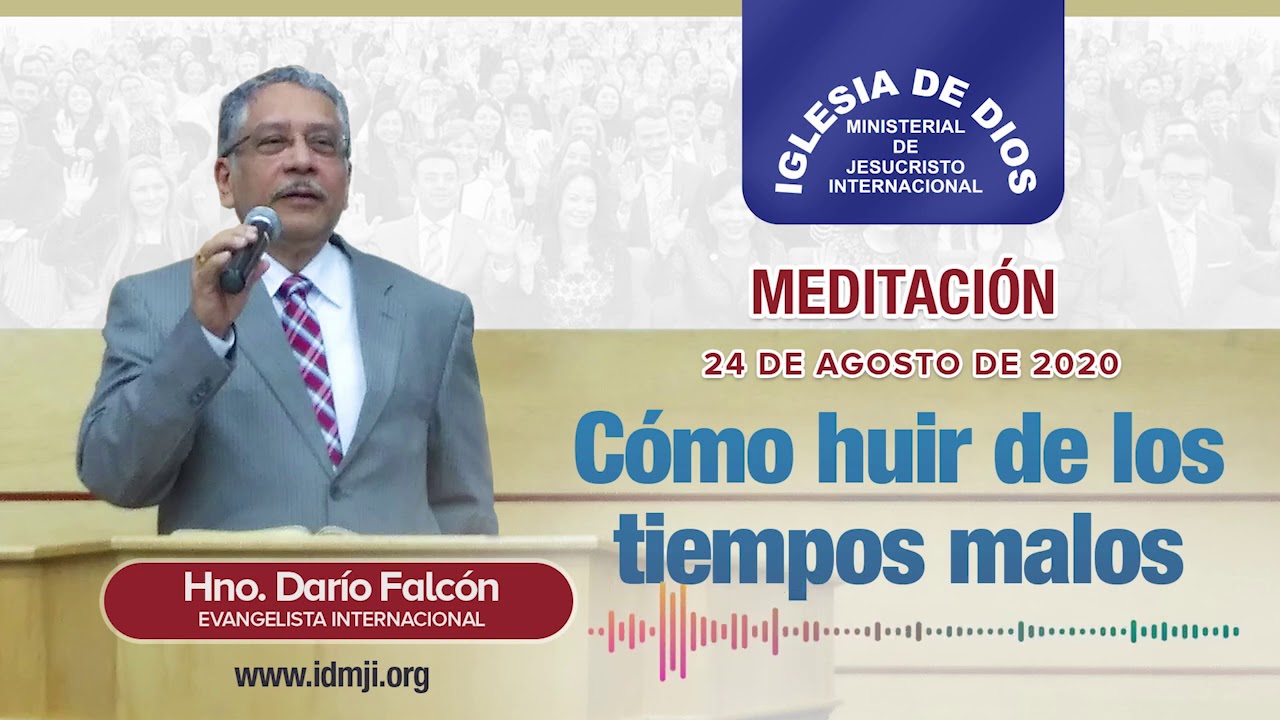 Meditación, Como huir de los tiempos malos, 24 agosto 2020, Hno. Darío Falcón, IDMJI