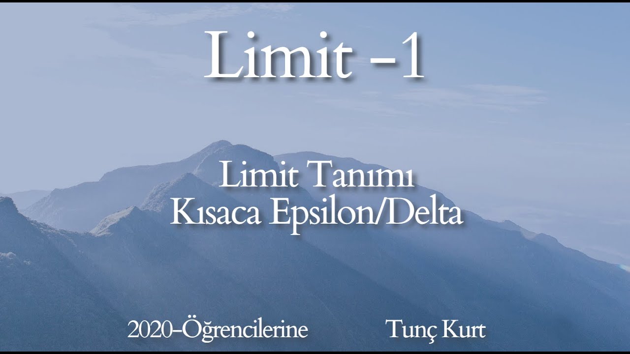 Üniversite Öncesi Limit- Limit Tanımı, Kısaca Epsilon/Delta -1