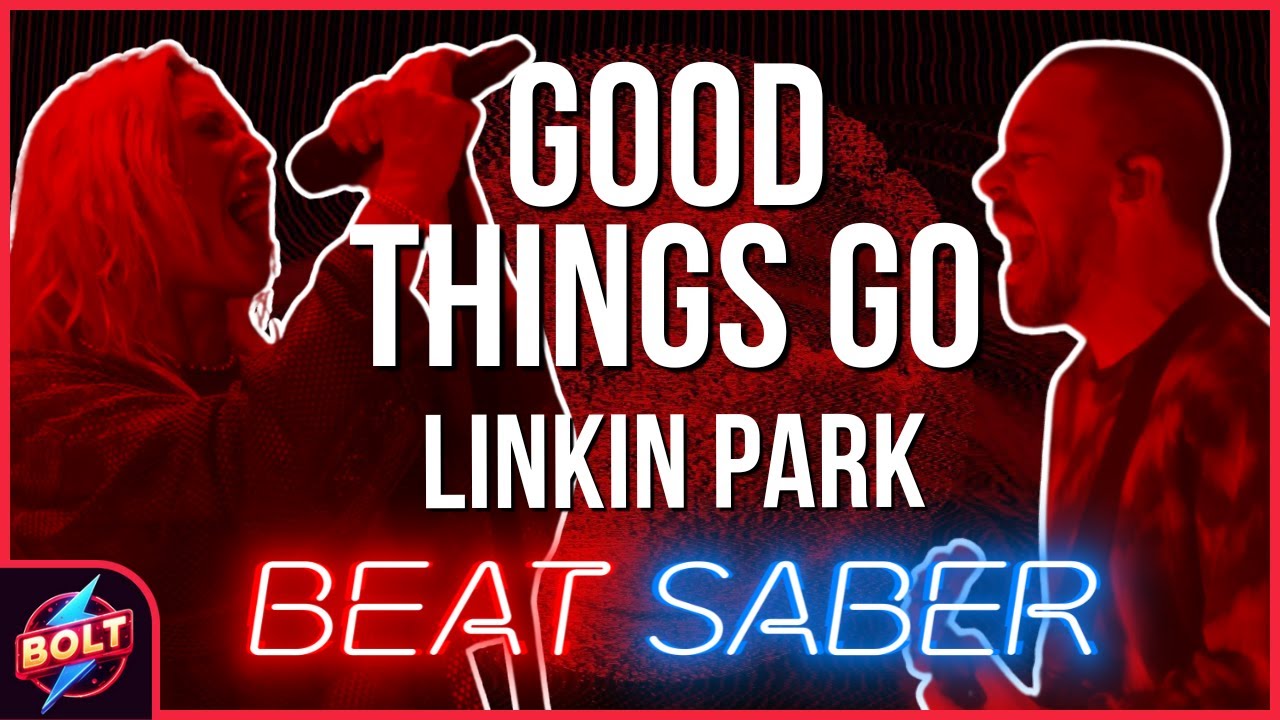 BEAT SABER | Good Things Go - Linkin Park (Expert+ Full Combo)