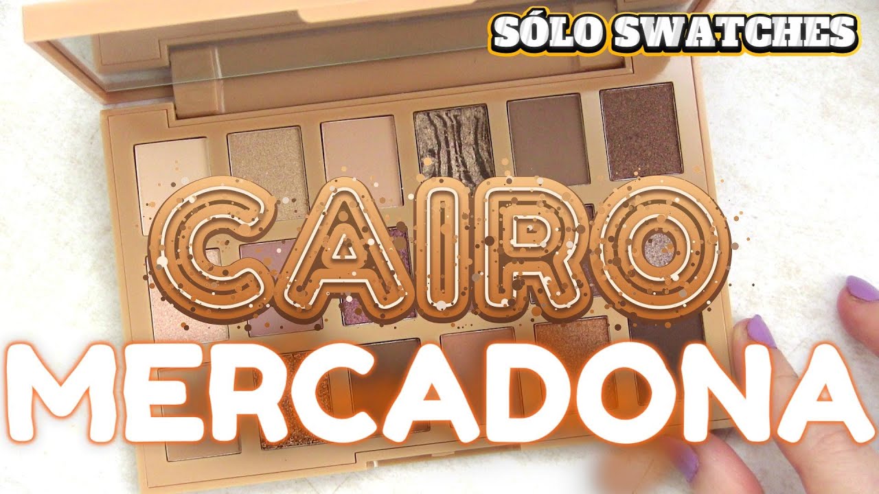 🐫 PALETA CAIRO 🐫 MERCADONA (sólo swatches 👀👀)