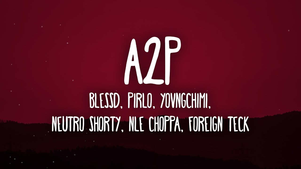 BLESSD, YOVNGCHIMI, NEUTRO SHORTY, NLE CHOPPA, PIRLO - A2P (Letra/Lyrics)