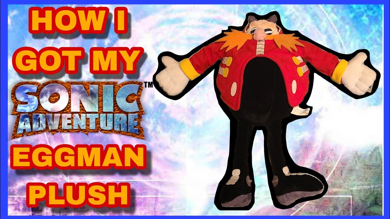 The Story Of How I Got My Sonic Adventure Eggman Plush + Review and Analysis