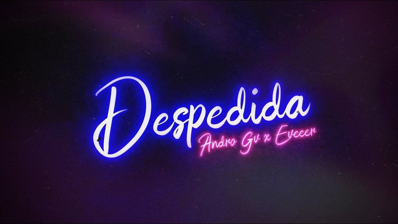 Andro GV x @eveeer - DESPEDIDA (shot by @mikro_mx )
