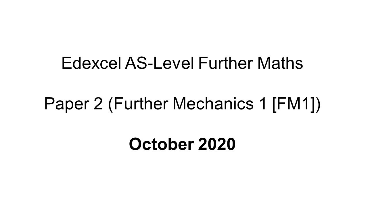 EdExcel AS-Level Further Maths October 2020 (Further Mechanics 1 [FM1])