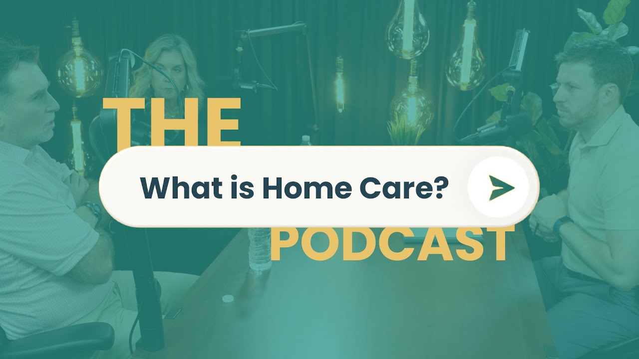 Navigating the Journey of Hospice Care - What is Home Care? Podcast