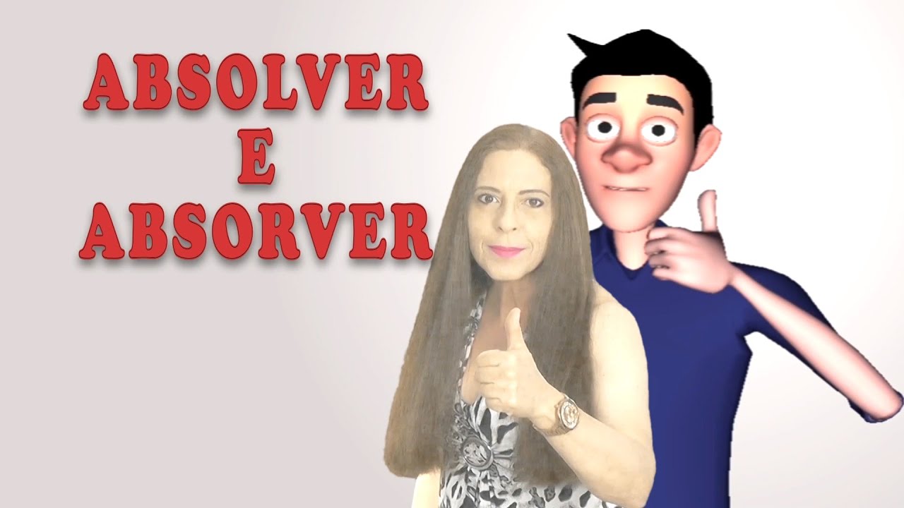 ABSOLVER E ABSORVER