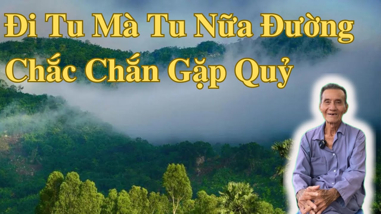 Đi Tu Mà Tu Nữa Đường Chắc Chắn Gặp Quỷ | Ông Út An Giang
