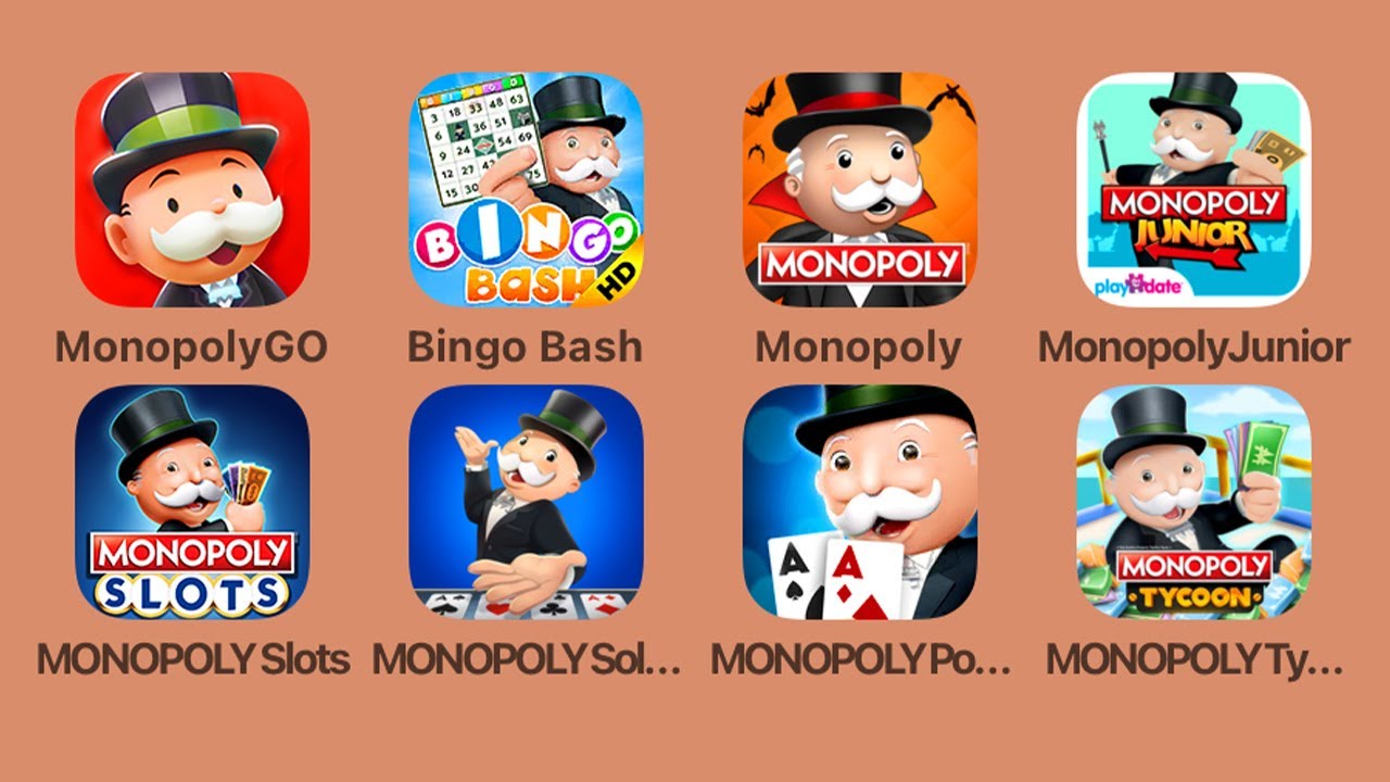 Monopoly Go,Monopoly Bingo Bash HD,Monopoly Junior,Monopoly Slots,Monopoly Solitaire,Monopoly Poker