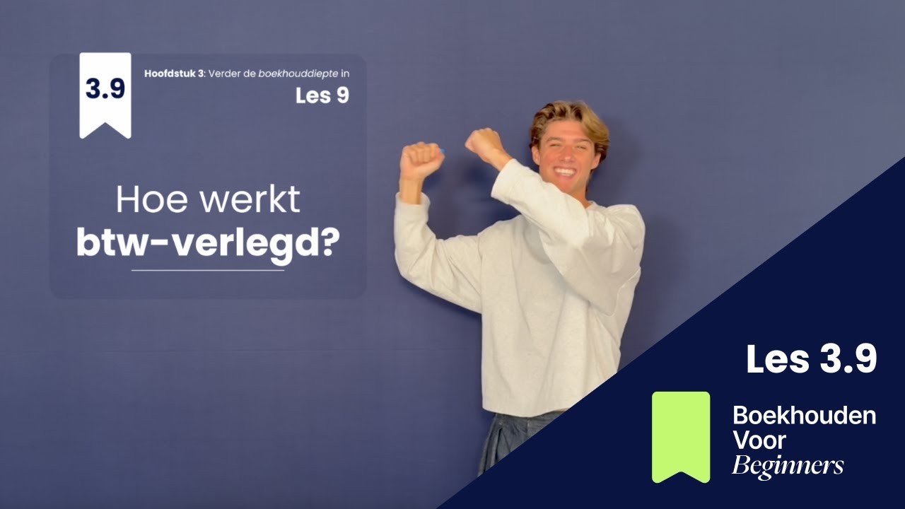 Les 3.9: Hoe werkt BTW VERLEGD? 🌎  | Boekhouden voor Beginners Cursus
