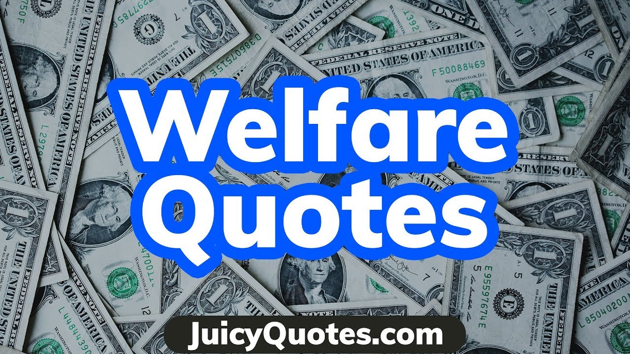 Welfare Quotes and Sayings - Great Quotes About Welfare