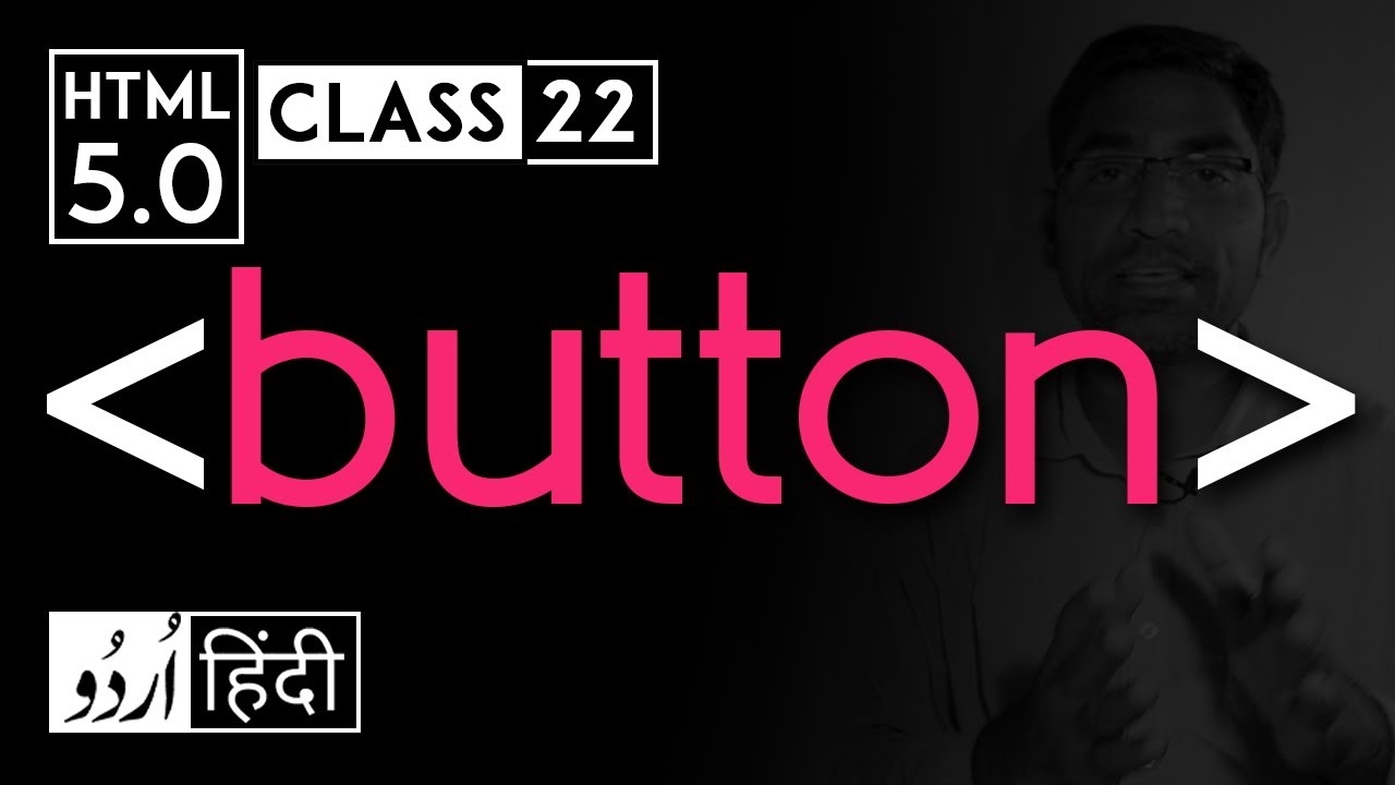 Button tag - html 5 tutorial in hindi - urdu - Class - 22