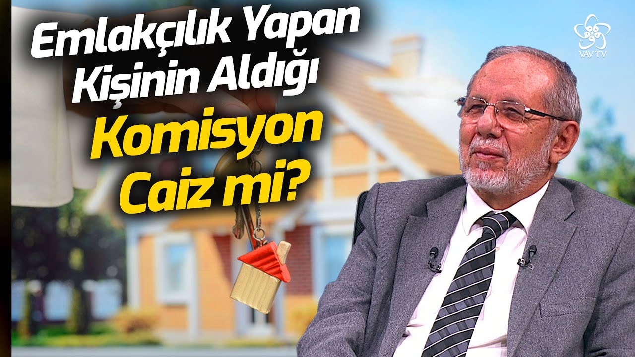 Emlakçılık Yapan Kişinin Aldığı Komisyon Caiz mi? | VAV TV