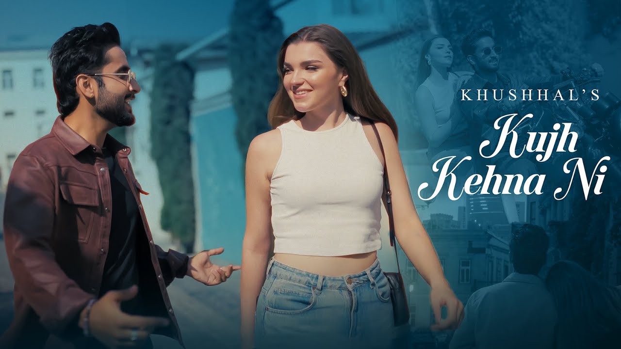 Kujh Kehna Nahi - Khushhal (Official Music Video) | Latest Punjabi Song 