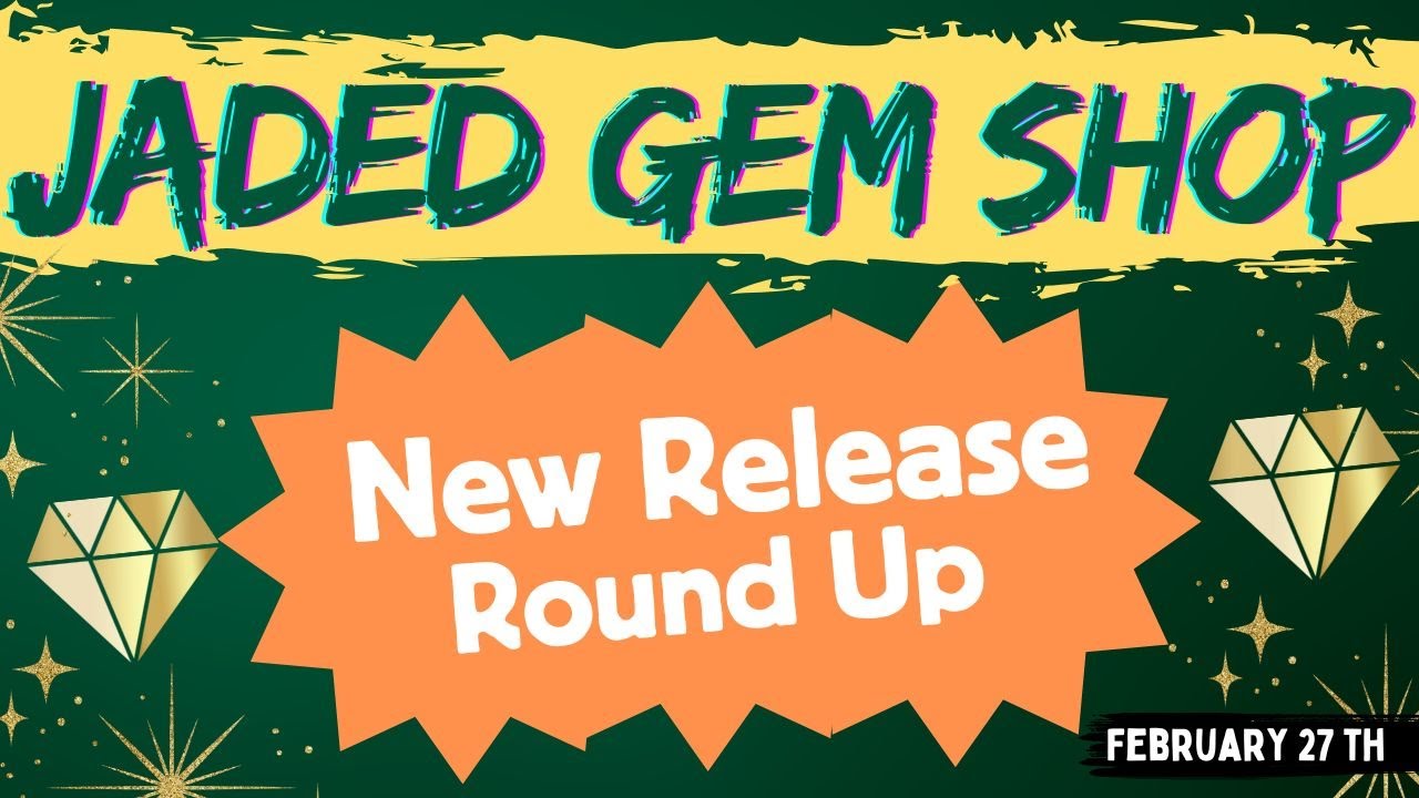 Jaded Gem Shop New Release Roundup