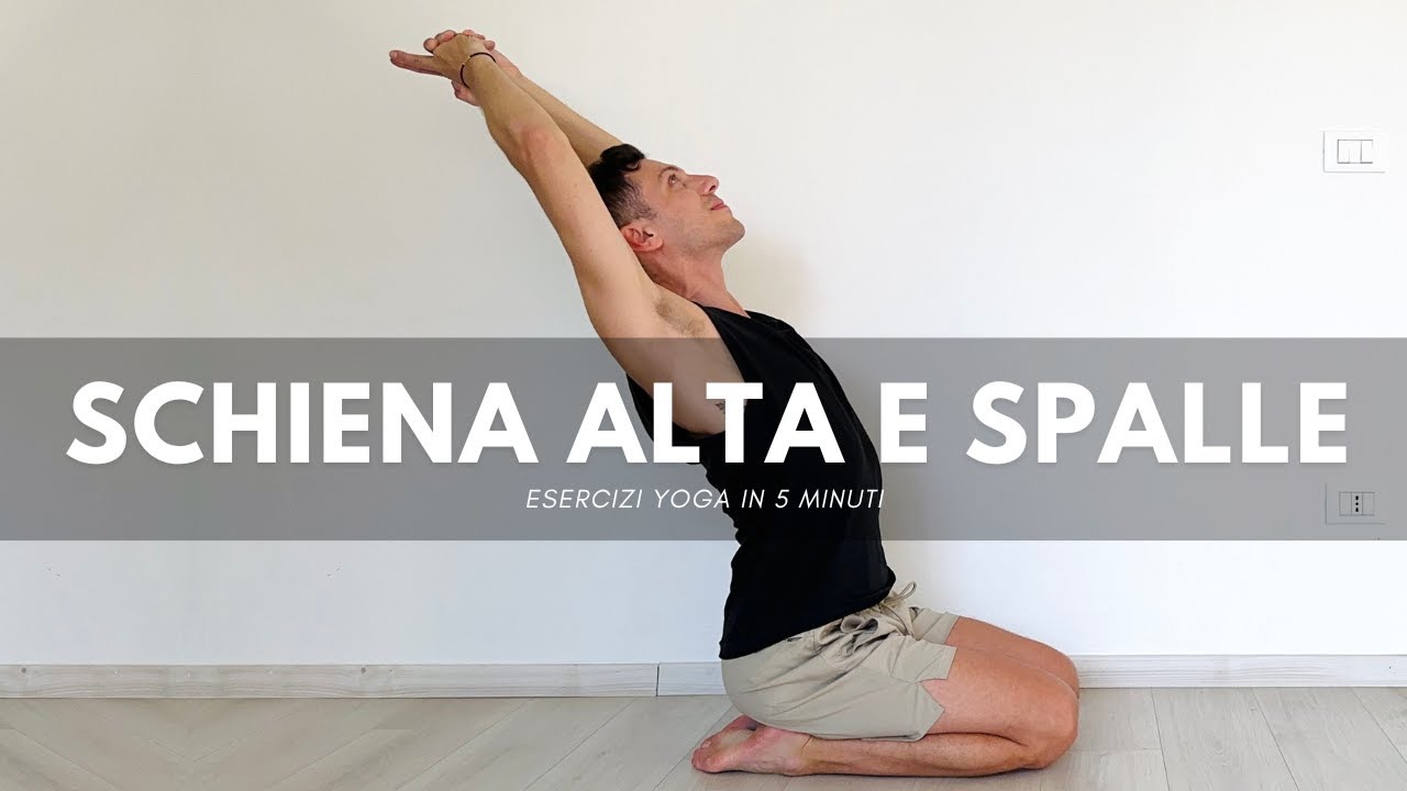 5 MINUTI Esercizi yoga per schiena alta e spalle: Migliora la postura