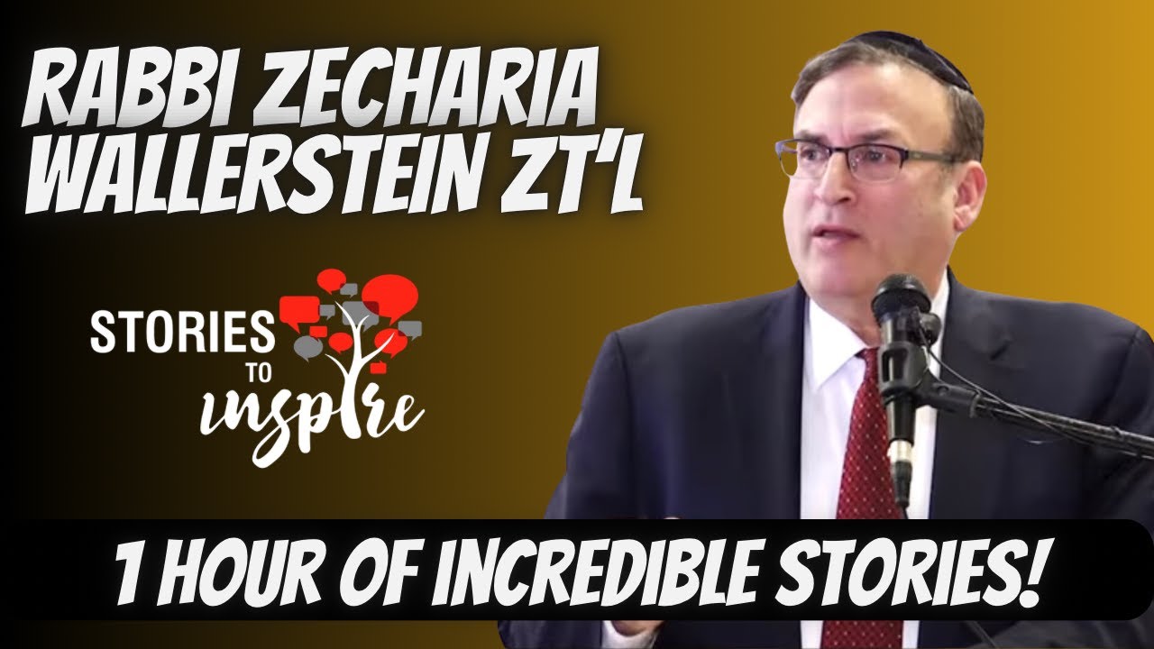 Rabbi Zecharia Wallerstein Stories To Inspire Event: 11 Incredible Stories That Will Touch Your Soul