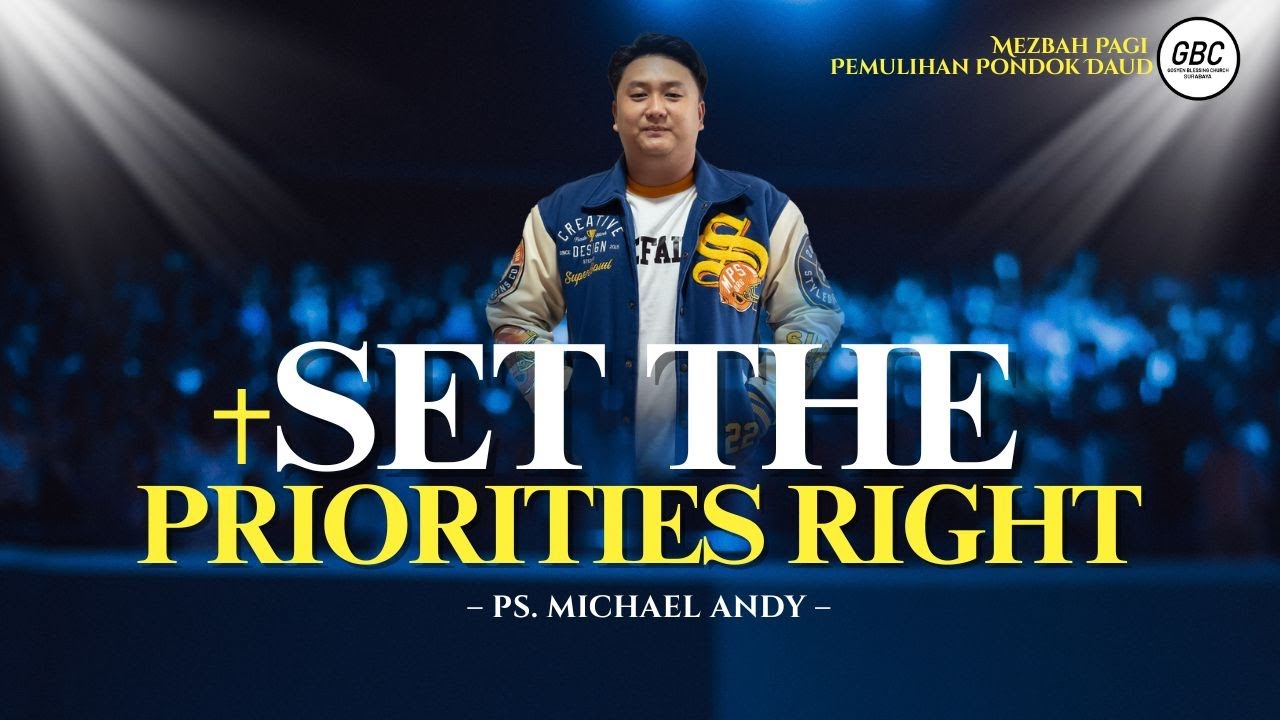 SET THE PRIORITIES RIGHT - Ps. Michael Andy I MEZBAH PAGI PEMULIHAN PONDOK DAUD GBC I 27 JAN 2026