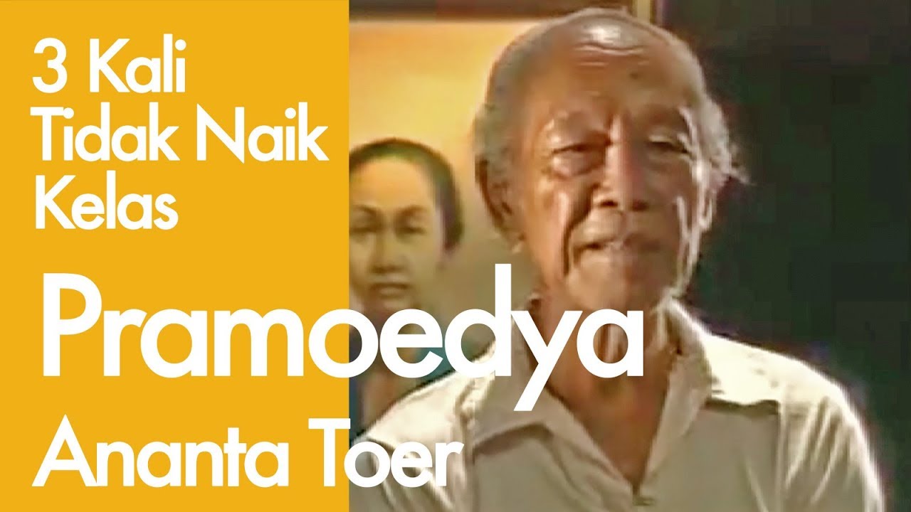 Pramoedya Ananta Toer : 3 Kali Tidak Naik Kelas | Bumi Manusia & Perburuan | Part 3