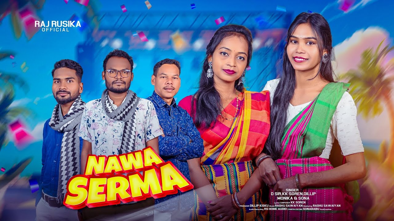 Nawa Serma ll ᱱᱟᱶᱟ ᱥᱮᱨᱢᱟ ll New Santali Song 2025-26 ll D.SiR,KK,DILLIP,MONIKA & SONA