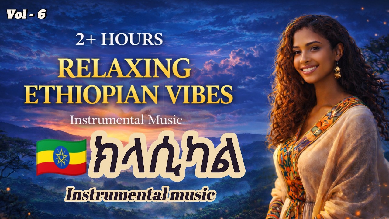 🇪🇹 2+ Hours Ethio Vibes Instrumental music based on the Tizita mode | ከማራኪ የቪዲዮ እይታዎች ጋር #classical