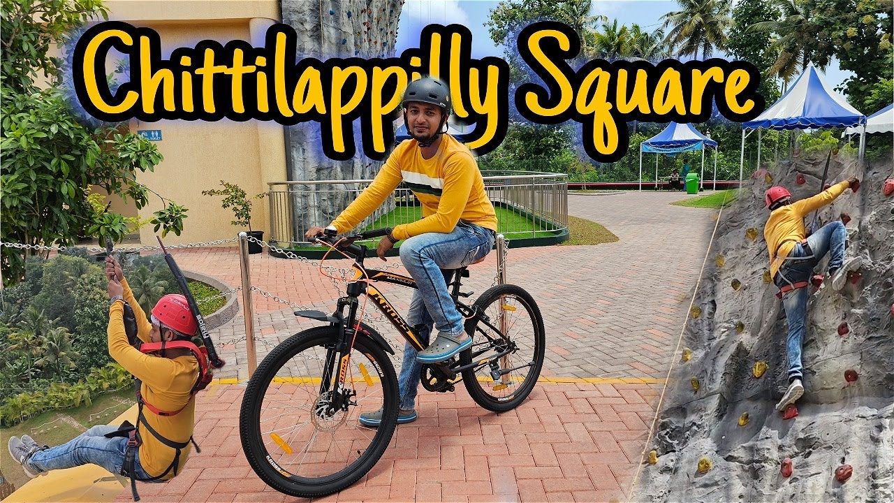 Chittilappilly Square | Rock Climbing | Zip Line | Cycling | Wellness Park  | Cochin