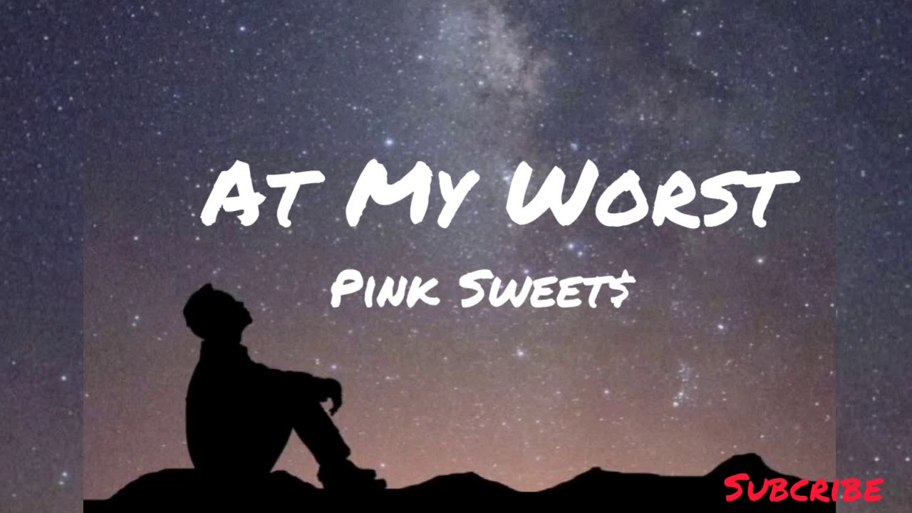 Pink Sweet$ - At My Worst (lyrics)
