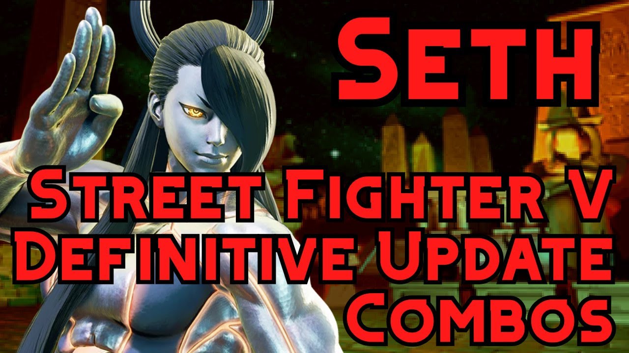 Street Fighter 5: Definitive Update - SETH Combos