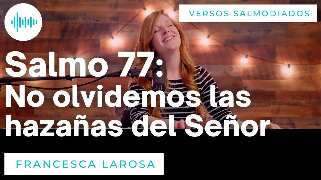 Salmo 77 - No olvidemos las hazañas del Señor - Francesca LaRosa (versos salmodiados)