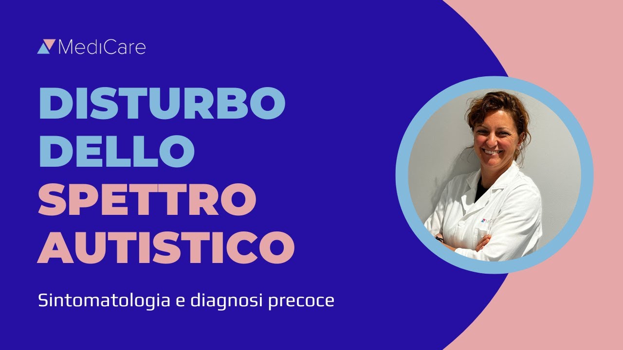 Il disturbo dello spettro autistico: sintomatologia, diagnosi precoce, percorso riabilitativo