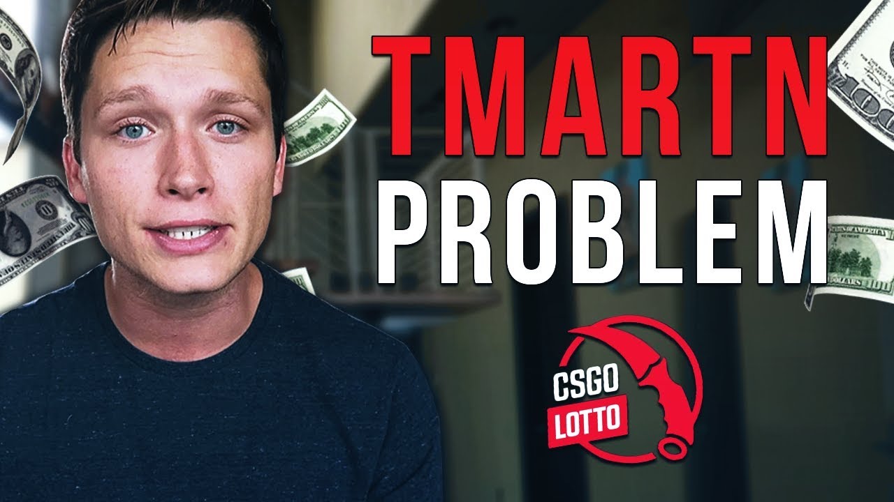 The Tmartn Problem (CSGO Lotto, Lies, & More!)