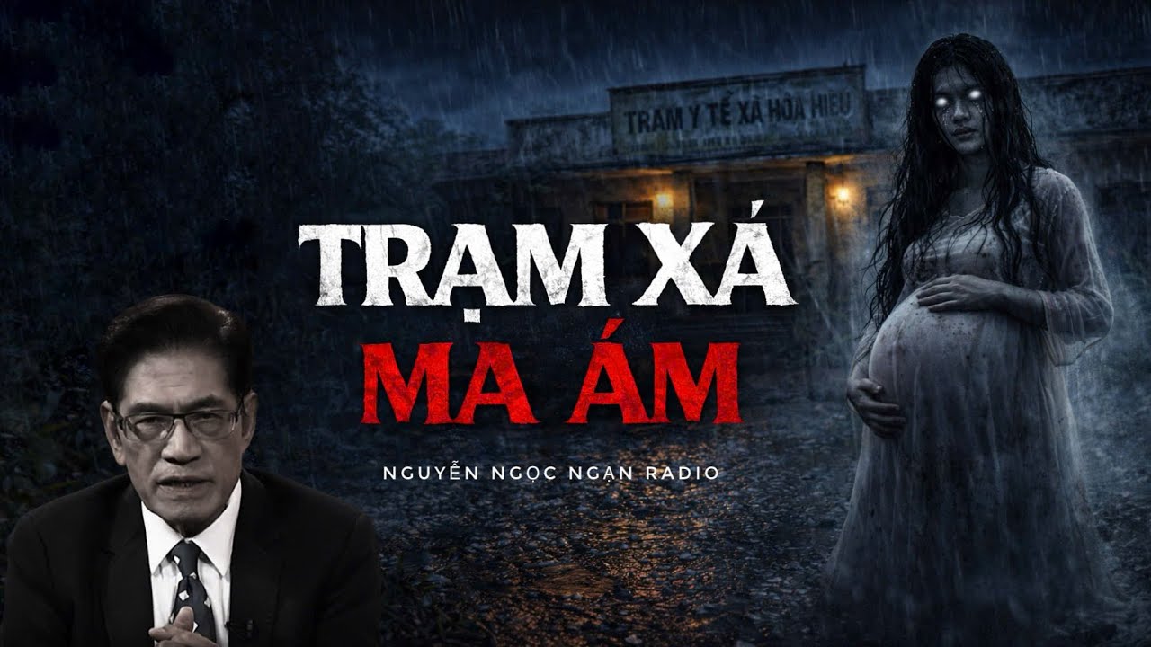 [NGUYỄN NGỌC NGẠN] - TRẠM XÁ MA ÁM - Truyện Ma Có Thật - Truyện Hay  Dễ Ngủ