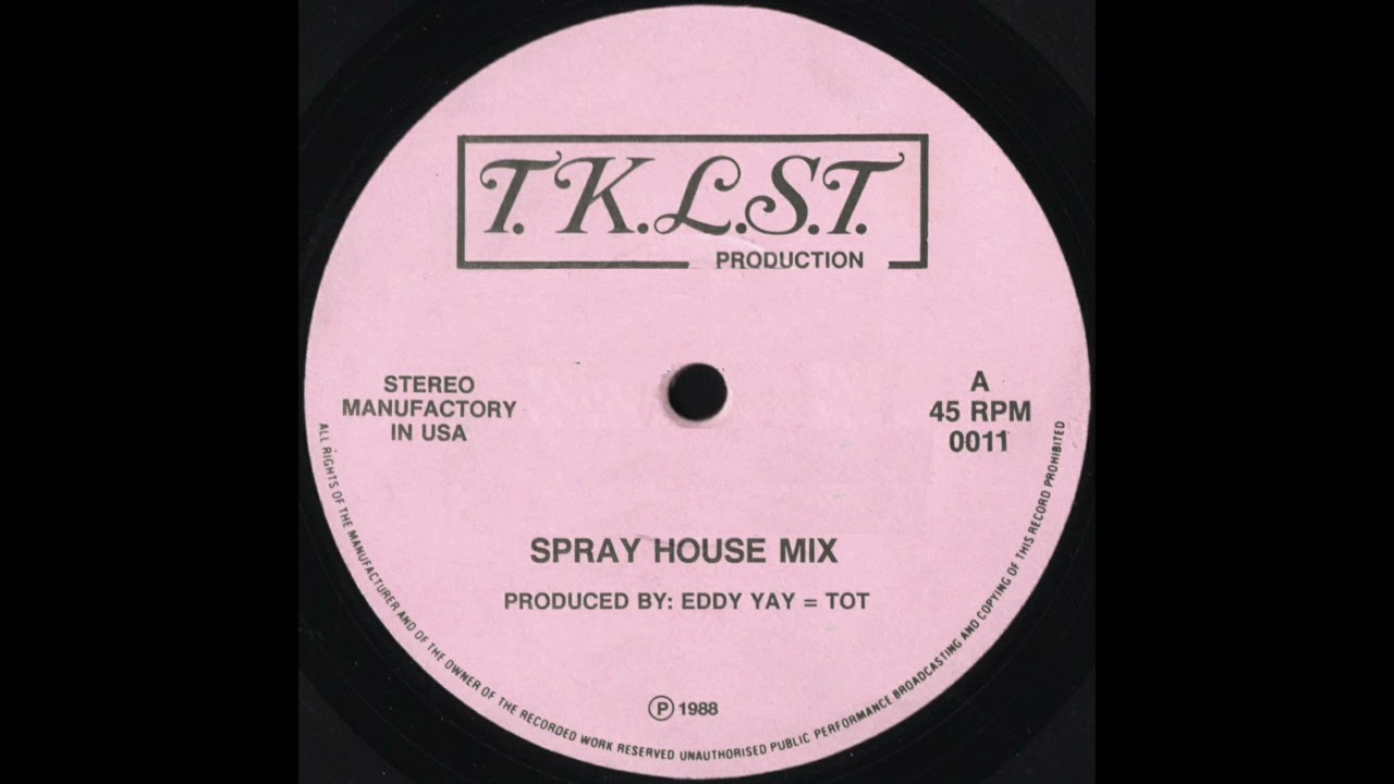 SPRAY HOUSE MIX * Eddy Yay = Tot * T.K.L.S.T. Records 0011