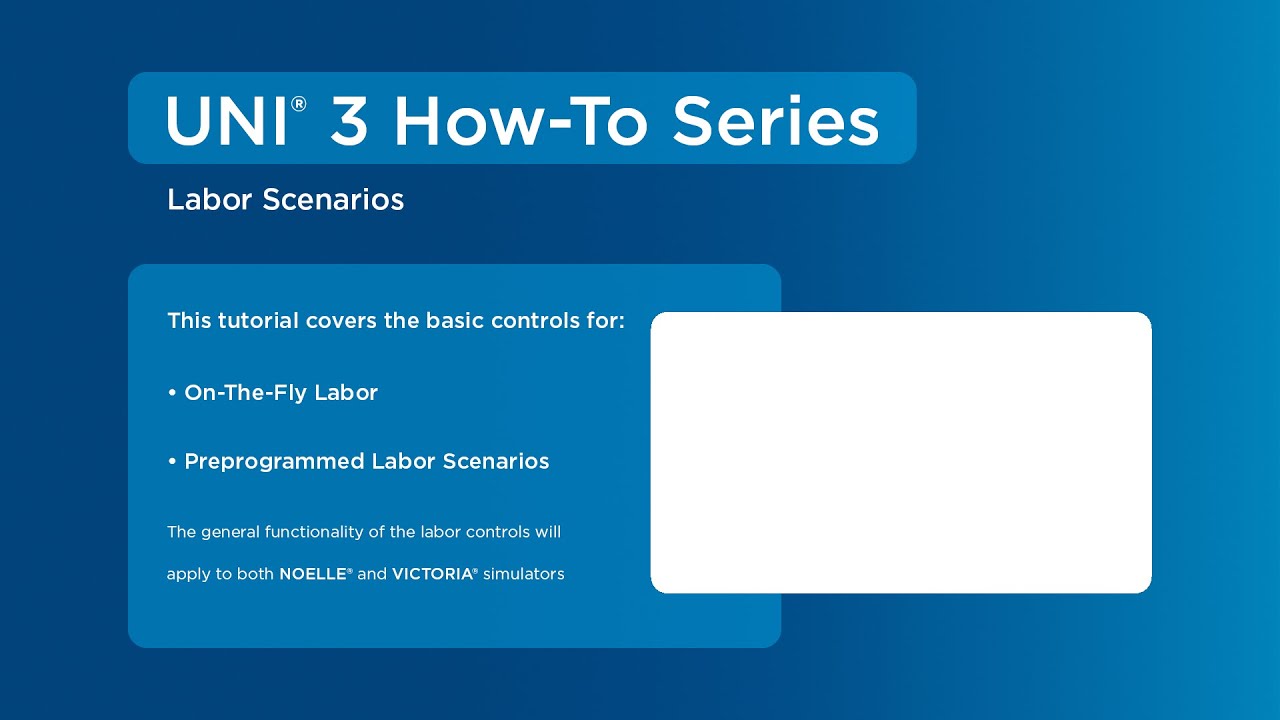 UNI® 3: How to Run NOELLE and VICTORIA Labor Scenarios