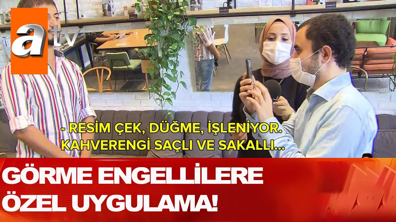 Görme engellilere özel uygulama! - Atv Haber 7 Eylül 2020