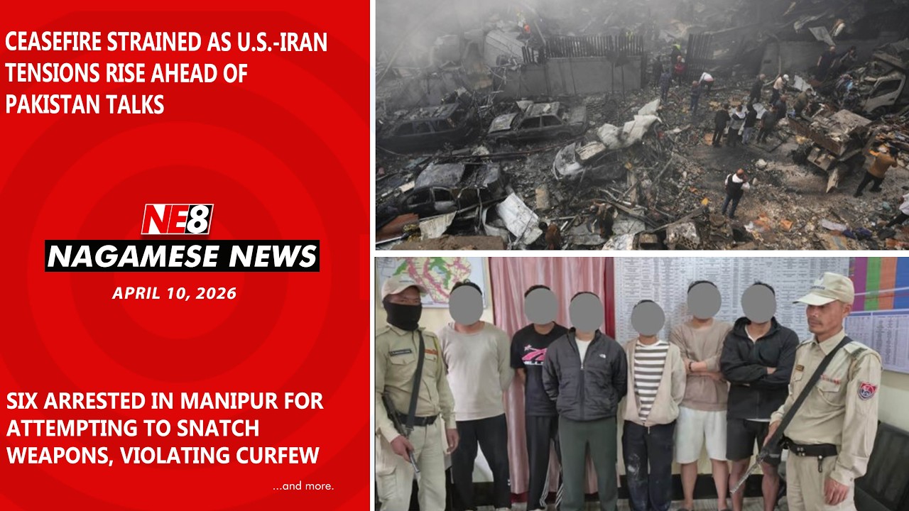 Nagamese News (NE8): April 10, 2026