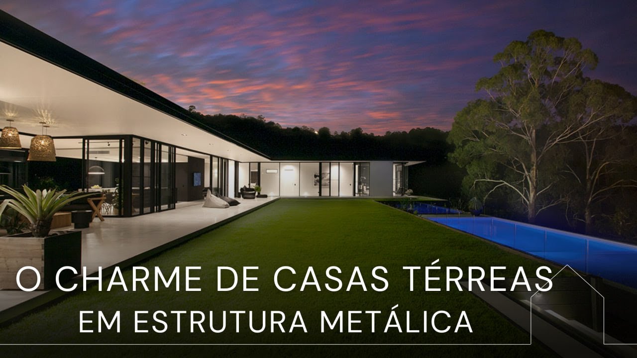 O Charme das Casas Térreas em Estrutura Metálica.