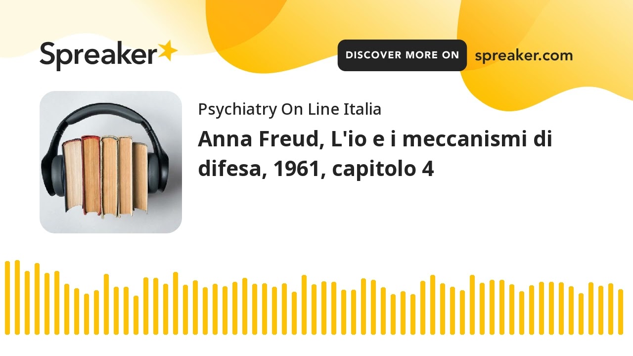 Anna Freud, L'io e i meccanismi di difesa, 1961, capitolo 4