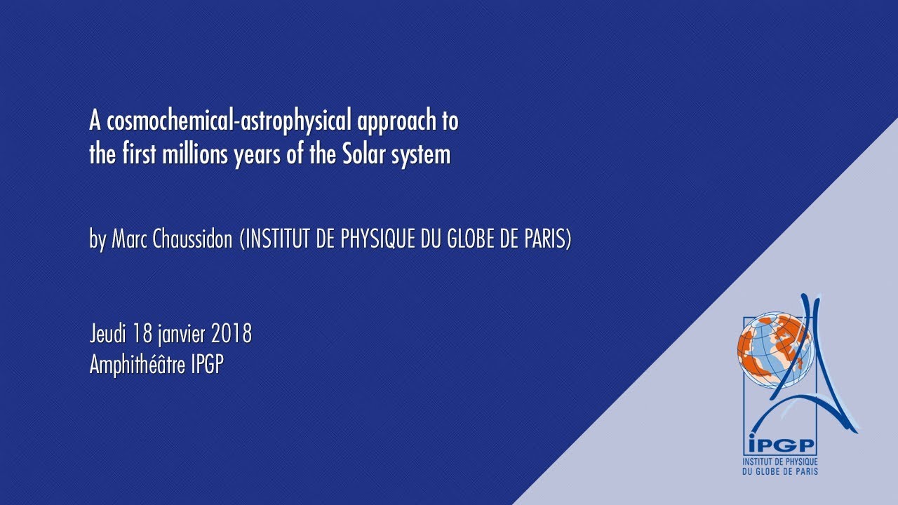 Marc Chaussidon (IPGP) 18-01-2018