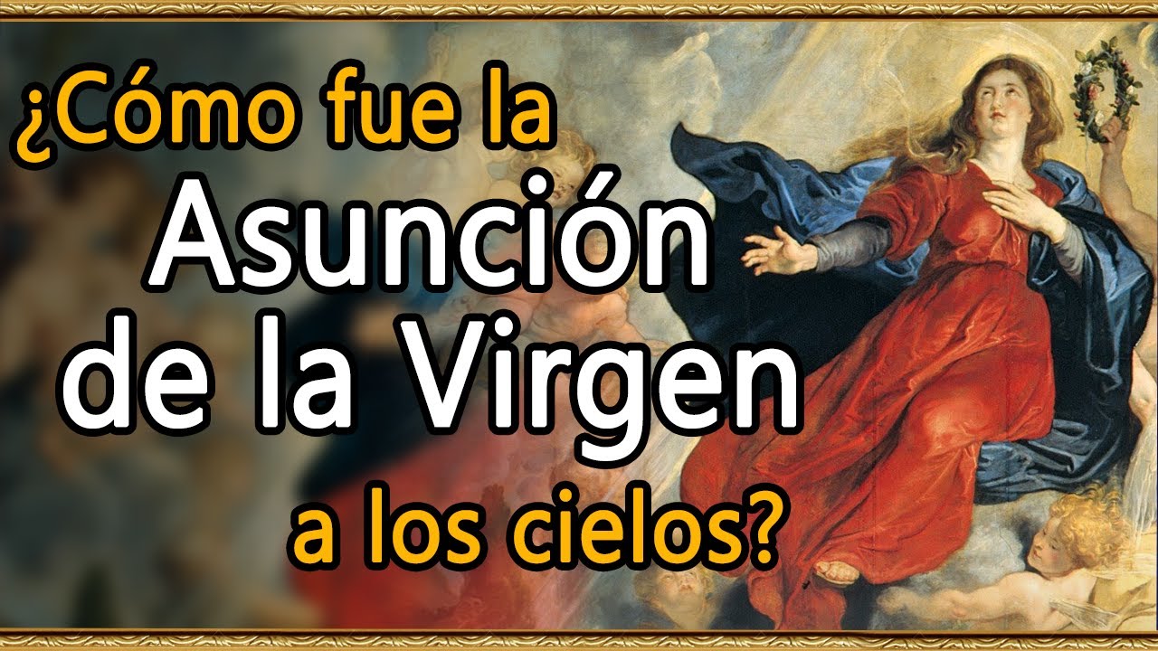&iquest;C&oacute;mo fue la Asunci&oacute;n de la Virgen a los cielos? &iquest;Y el milagro de su cintur&oacute;n?