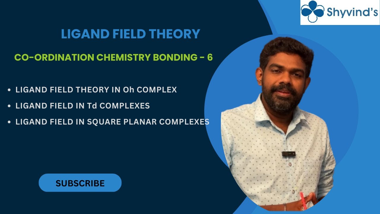 LIGAND FIELD THEORY        - Co- ordination chemistry Bonding - 6