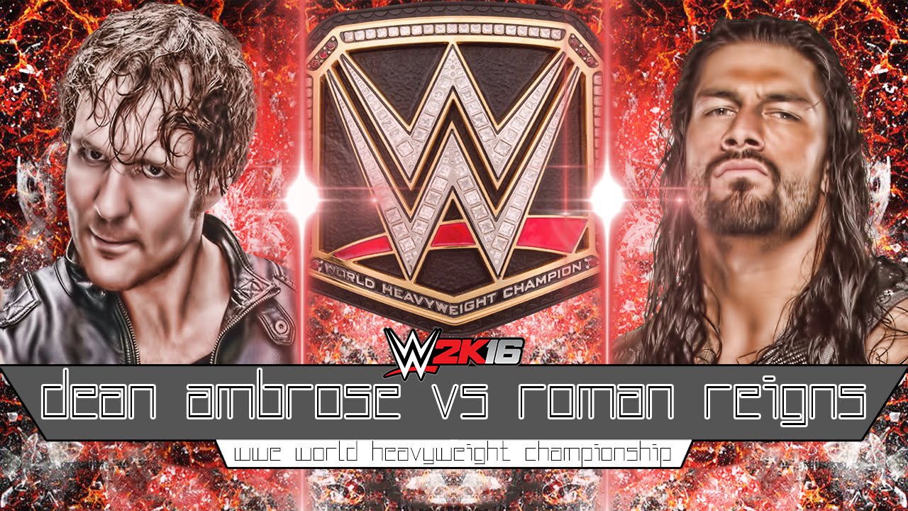 WWE 2K16: Dean Ambrose vs Roman Reigns- WWE World Heavyweight Championship