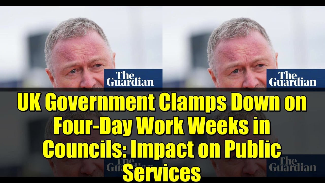 UK Government Clamps Down on Four-Day Work Weeks in Councils: Impact on Public Services