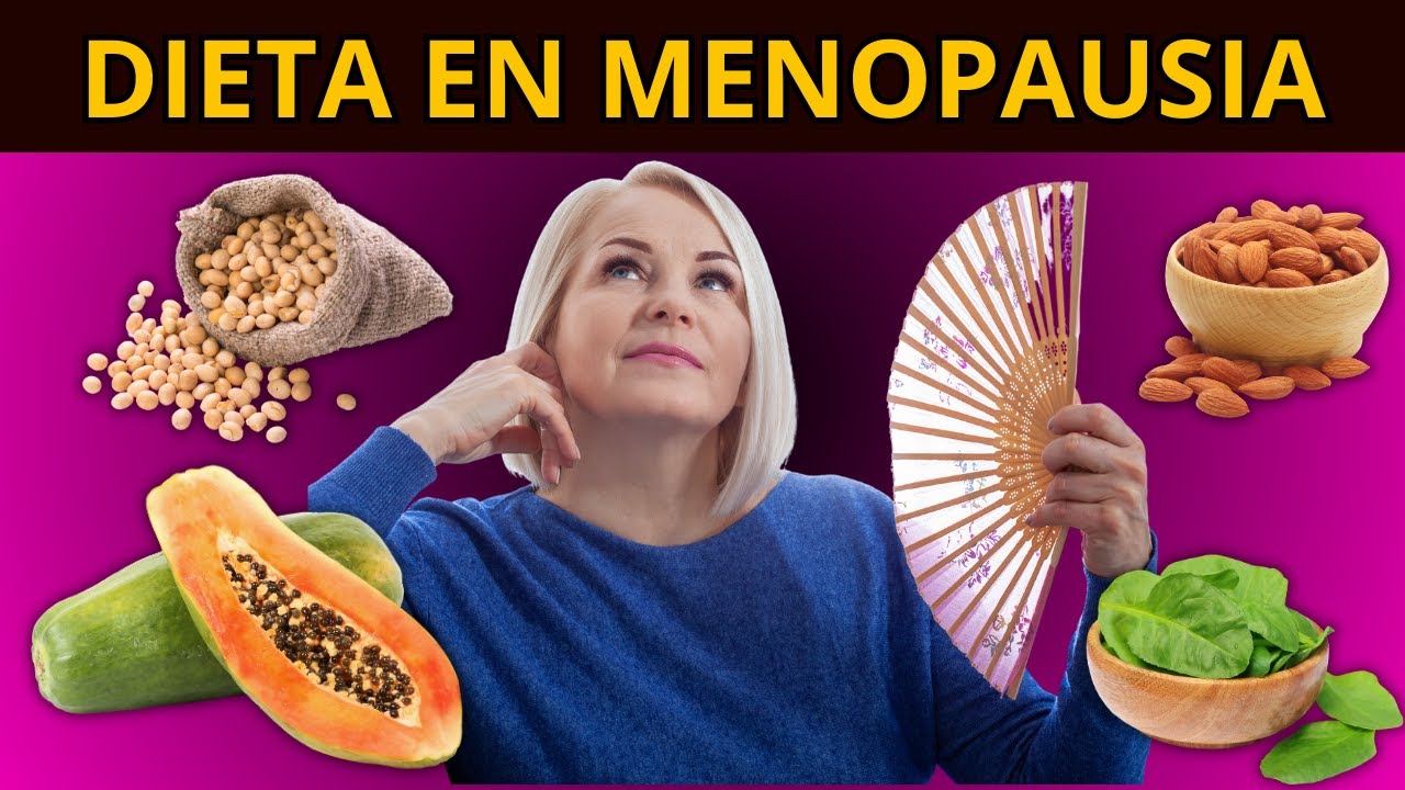 ¿QUÉ COMER DESPUÉS DE LA MENOPAUSIA?: Aspectos clave de alimentación