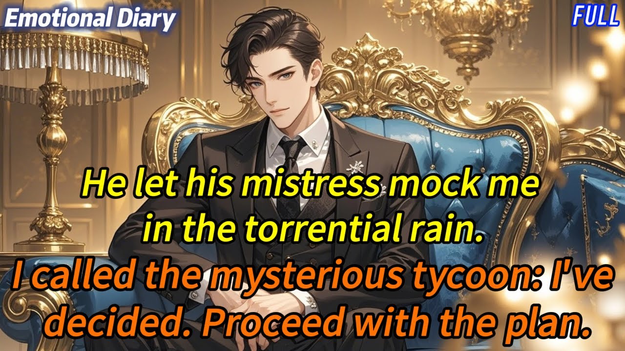 He let his mistress mock me in the torrential rain.I called tycoon: I've decided.Proceed with the...