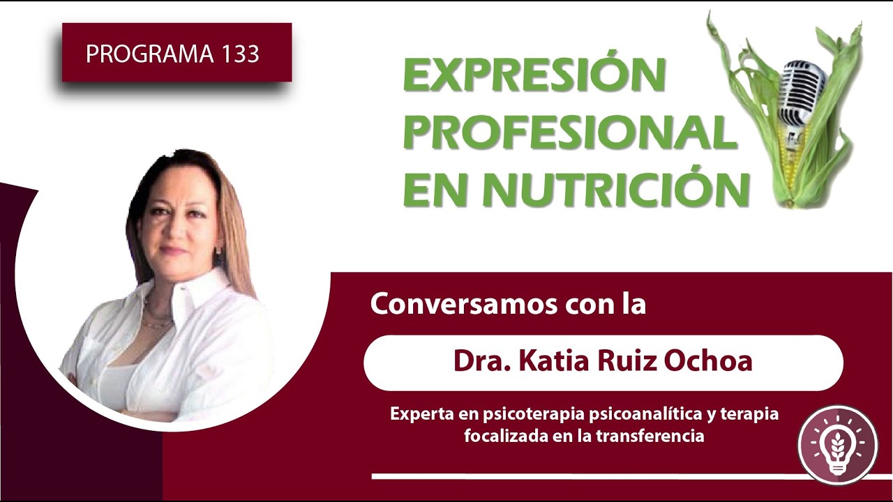 Conversaremos con la Dra. Katia Ruiz Ochoa, Doctora en Psicoterapia.