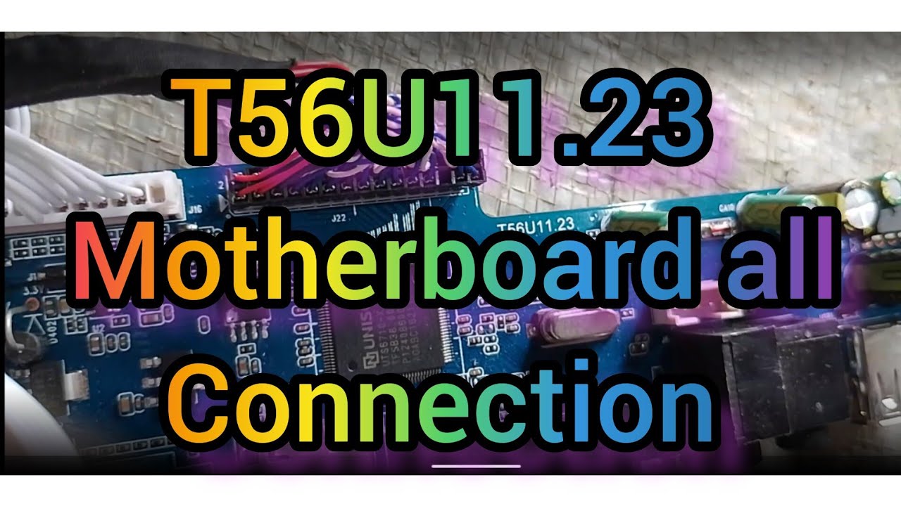 T56U11.23 motherboard all connection details,how to install new motherboard in lcd led tv