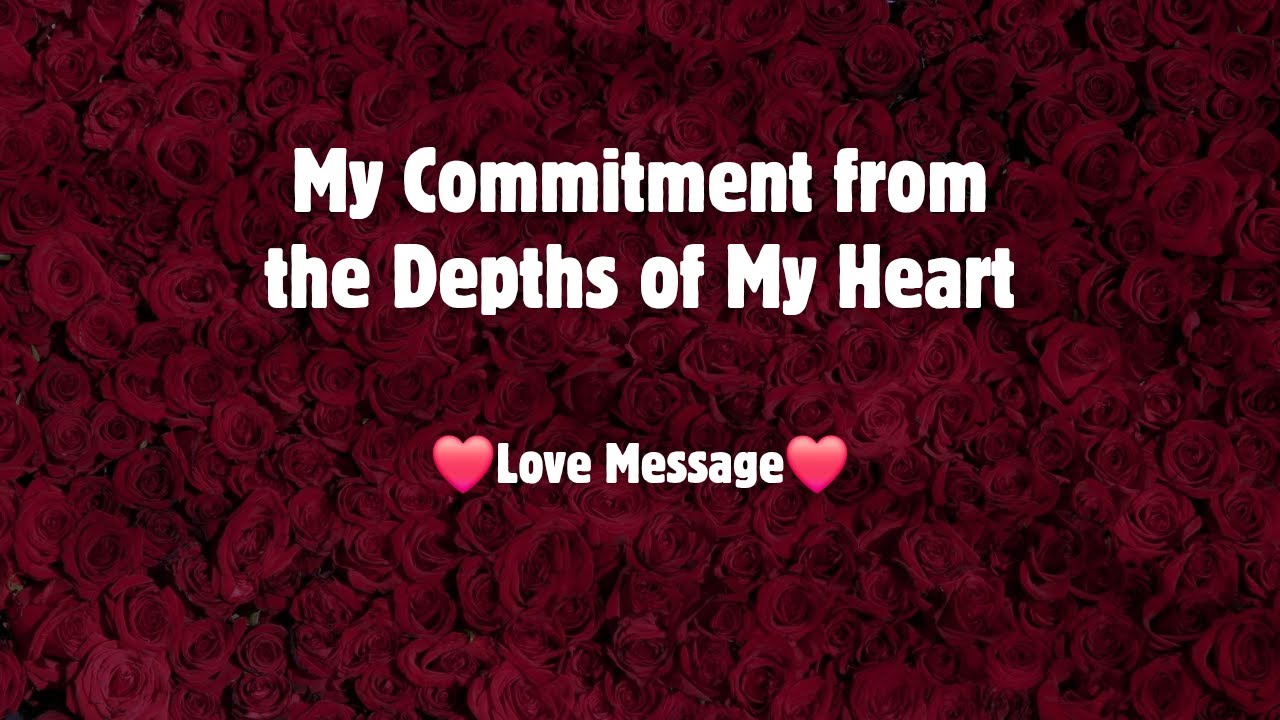 My Commitment from the Depths of My Heart 💙 Heartfelt Love Message