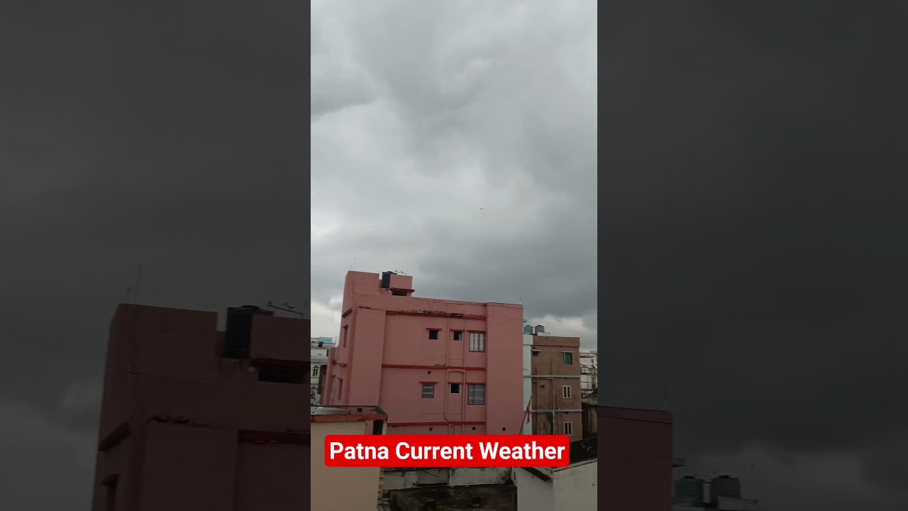 #patna#patnacity #weather #weatherupdate #clouds #rain #breeze #rainyday #cool #patnanews#pleasant
